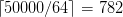 \lceil50000 / 64\rceil = 782 \lceil50000 / 64\rceil = 782