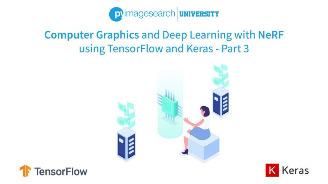 Computer Graphics and Deep Learning with NeRF using TensorFlow and Keras: Part 3